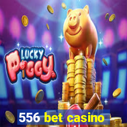 556 bet casino